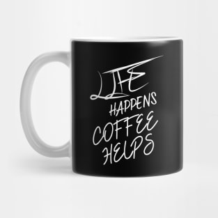 Life Happens Coffee Helps Mug